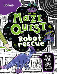 Maze Quest - Robot Rescue: Solve 50 mazes in this adventure story for kids aged 7+ (9780008599539)