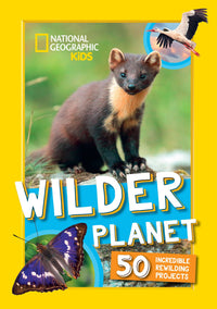 National Geographic Kids - Wilder Planet: 50 inspiring rewilding projects (9780008664503)