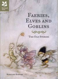 Faeries, Elves and Goblins: The Old Stories and fairy tales (9781907892479)