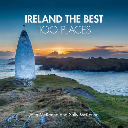 Ireland The Best 100 Places: Extraordinary places and where best to walk, eat and sleep